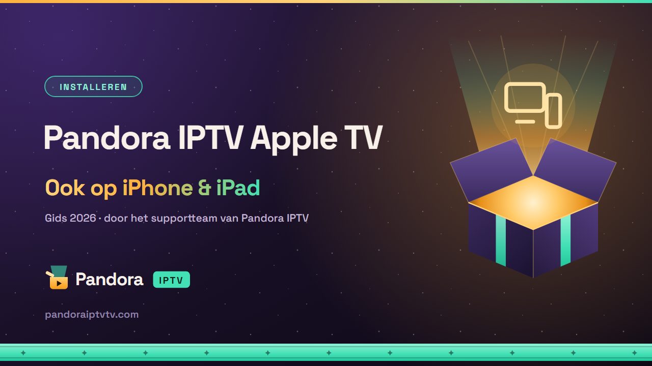 Pandora IPTV op Apple TV, iPhone en iPad