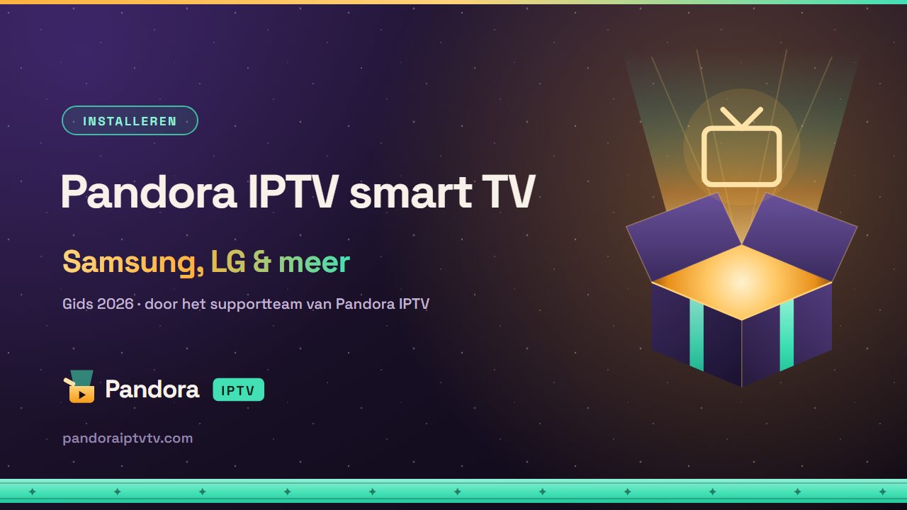 Pandora IPTV op Samsung en LG smart-tv installeren