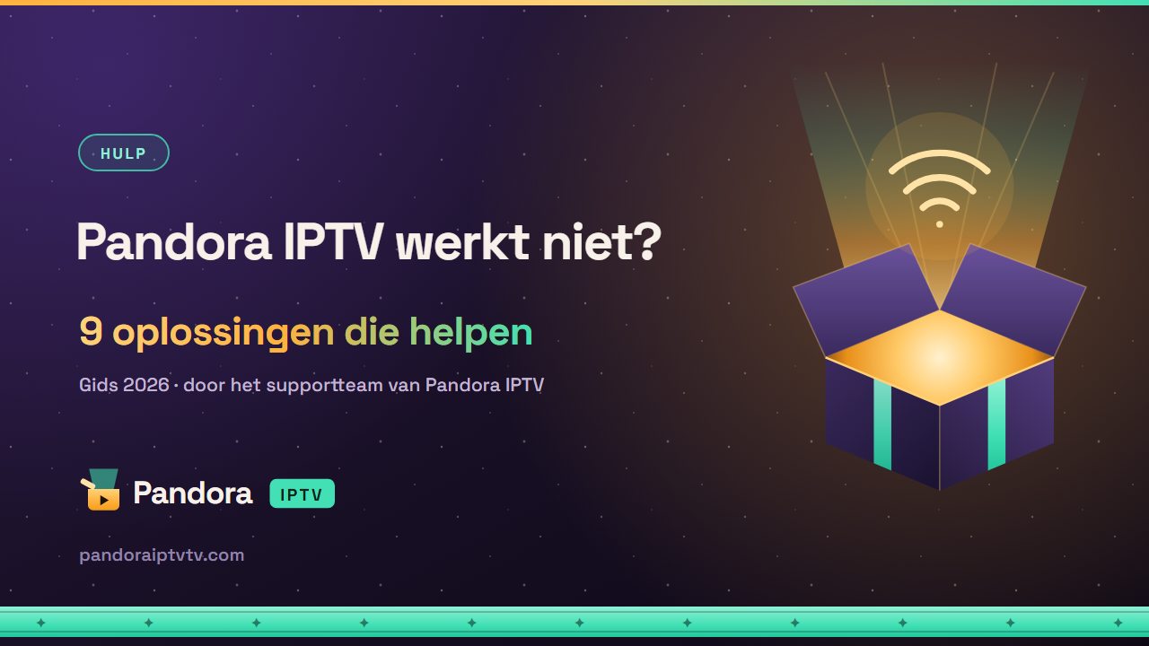 Pandora IPTV werkt niet – oplossingen